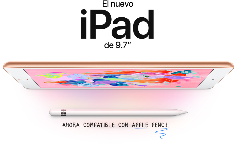 El nuevo iPad de 9.7 pulgadas. Ahora compatible con Apple Pencil.