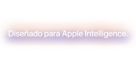 Diseñado para Apple Intelligence