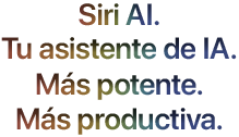 Siri AI. Tu asistente de IA. Más personal. Más potente.