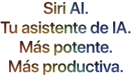 Siri AI. Tu asistente de IA. Más personal. Más potente.