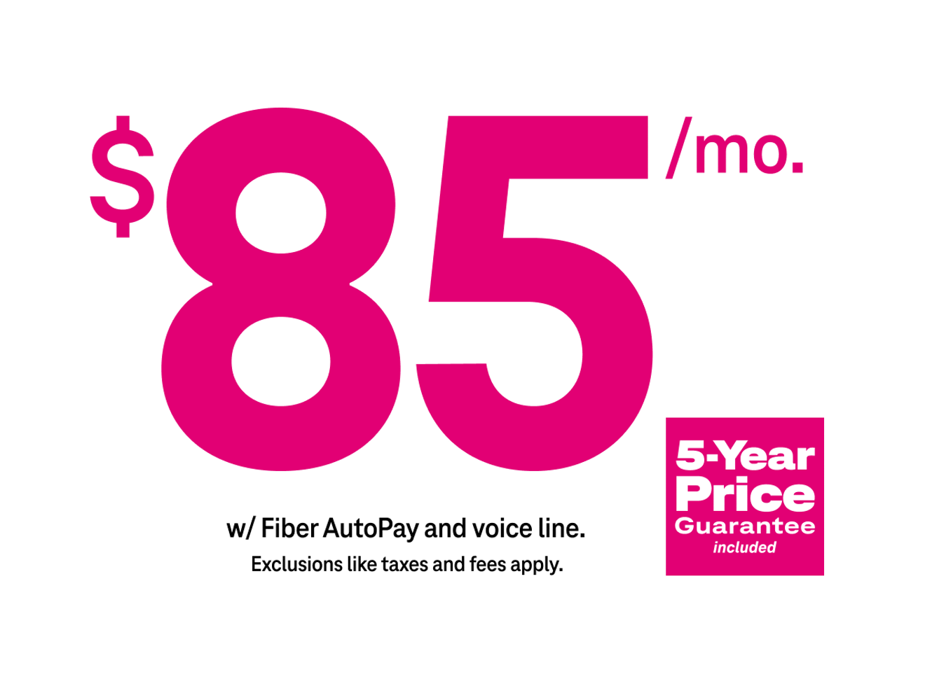 85 dólares al mes con AutoPago de Fiber. Más impuestos y cargos. Precio garantizado por 5 años incluido.