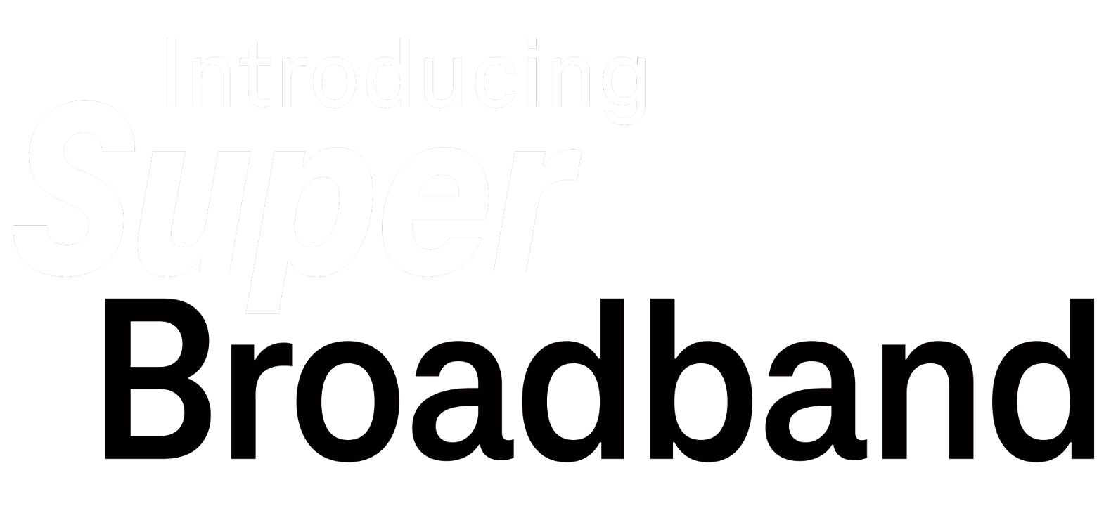Introducing SuperBroadband.